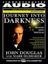 Journey into Darkness (MP3): Follow the FBI's Premier Investigative Profiler as He Penetrates the Minds and Motives of the Most Terrifying Serial Criminals